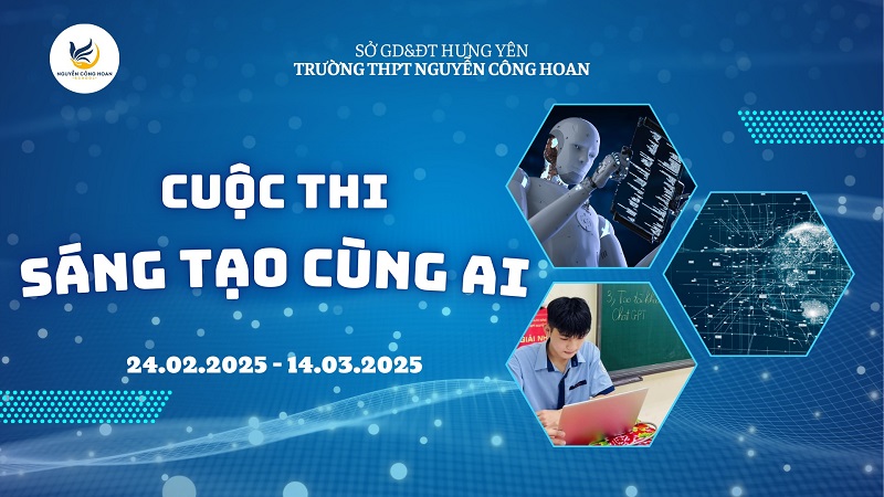 CUỘC THI “SÁNG TẠO CÙNG AI” – SÂN CHƠI TRÍ TUỆ DÀNH CHO GEN Z NHÀ NCH!